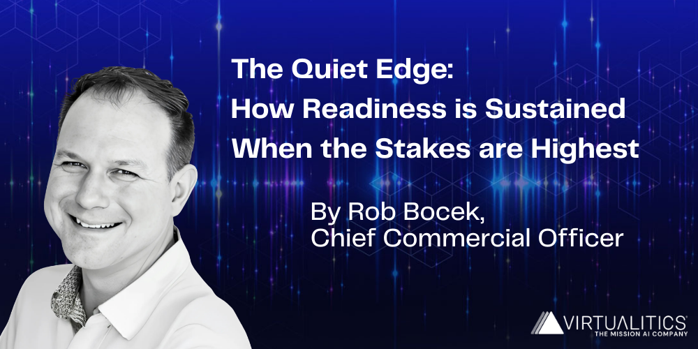 Rob Bocek, Chief Commercial Officer at Virtualitics, featured in the blog “The Quiet Edge: How Readiness Is Sustained When the Stakes Are Highest.”